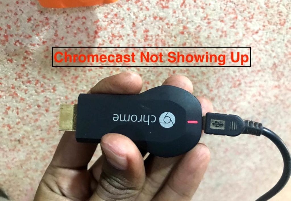Chromecast not Showing Up 